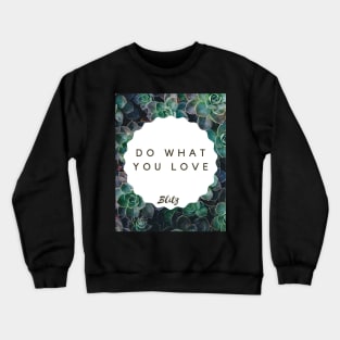Do what you Love Crewneck Sweatshirt